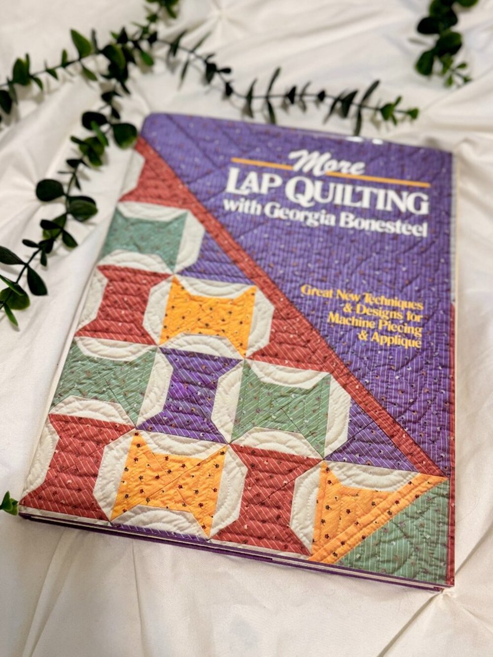 More Lap Quilting with Georgia Bonesteel – Oxmoor House Hardcover Quilt Book